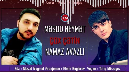 دانلود آهنگ چوخ چتین مسعود نعمتی و نماز اوزلی